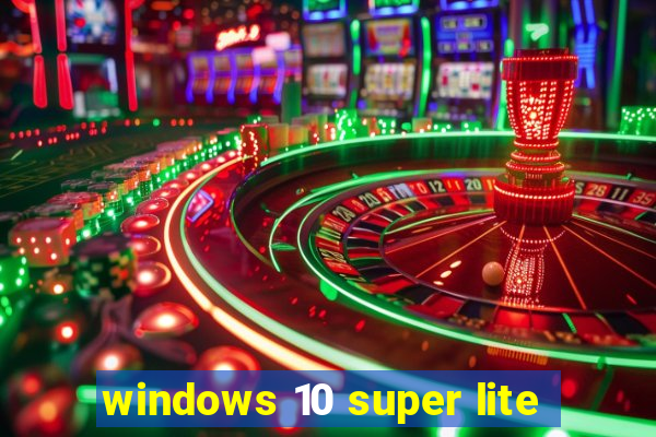 windows 10 super lite